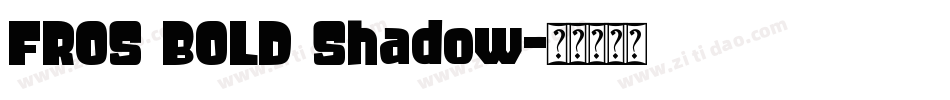 FROS BOLD Shadow字体转换